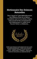 Dictionnaire Des Sciences Naturelles: Dans Lequel On Traite M�thodiquement Des Diff�rens �tres De La Nature, Consid�r�s Soit En Eux-m�mes, D'apr�s L'�tat Actuel De Nos Connoissances, Soit Relativement 1011284766 Book Cover