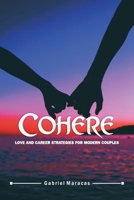 Cohere: Love and Career Strategies for Modern Couples... B0CRQQM44N Book Cover