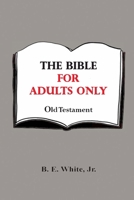 The Bible for Adults Only - Old Testament 0359960251 Book Cover