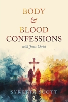 Body & Blood Confessions with Jesus Christ B0GFBDZQ7K Book Cover