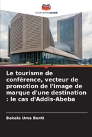 Le tourisme de conférence, vecteur de promotion de l'image de marque d'une destination: le cas d'Addis-Abeba (French Edition) 6209870619 Book Cover
