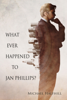 What Ever Happened to Jan Phillips? 1613723946 Book Cover