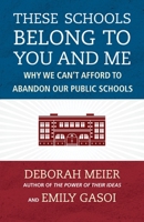 These Schools Belong to You and Me: Why We Can't Afford to Abandon Our Public Schools 0807023132 Book Cover