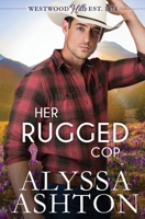 Her Rugged Cop: A Sweet, Small Town Romance B08WSPPWMQ Book Cover