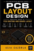 PCB Layout Design: Practical Guide to PCB Routing and Board Layout (PCB Engineering Mastery Series) B0H7BDWXP6 Book Cover