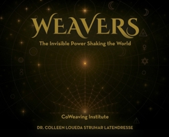 Weavers: The Invisible Power Shaking the World 1662968353 Book Cover
