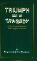 Triumph Out of Tragedy: Turning Obstacles Into Opportunities 0916938158 Book Cover