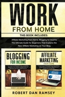 Work from Home: This Book Includes: Affiliate Marketing from Home, Blogging for Income. The Ultimate Guide for Beginners That Explains the New Affiliate Marketing on Your Blog. 1801119260 Book Cover