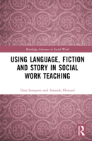 Using Language, Fiction and Story in Social Work Teaching 1032077727 Book Cover