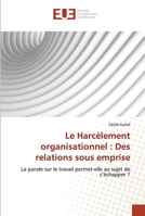 Le Harca]lement Organisationnel: Des Relations Sous Emprise 384174317X Book Cover