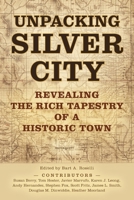 Unpacking Silver City : Revealing the Rich Tapestry of a Historic Town 1958870277 Book Cover
