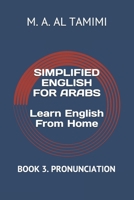 SIMPLIFIED ENGLISH FOR ARABS Learn English From Home: BOOK 3. PRONUNCIATION B08MX325XL Book Cover
