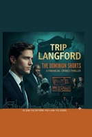 Trip Langford: The Dominion Shorts: A Financial Crimes Thriller B0G6WRQ7DJ Book Cover