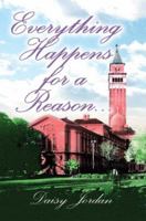 Everything Happens for a Reason ... 0595362737 Book Cover