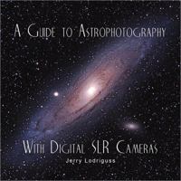 A Guide to Astrophotography with Digital SLR Cameras 0972973753 Book Cover