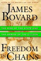 Freedom in Chains: The Rise of the State and the Demise of the Citizen 0312214413 Book Cover