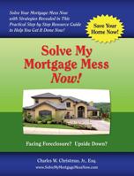 Solve My Mortgage Mess Now! 0983328706 Book Cover