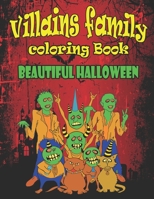 Villains Family Coloring Book Beautiful Halloween: Put yourself in the Halloween Mood and Get Hyped Up, A Coloring Book Featuring Fun, Unique and ... Relief and Relaxation, Creative Gift Idea B08JF8B7Y2 Book Cover