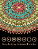 MANDALA Stress Relieving Designs & Relaxation: Stress Relieving Designs, Mandalas, Flowers, 130 Amazing Patterns: Coloring Book For Adults Relaxation 1659020166 Book Cover