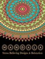 MANDALA Stress Relieving Designs & Relaxation: Stress Relieving Designs, Mandalas, Flowers, 130 Amazing Patterns: Coloring Book For Adults Relaxation 1659020166 Book Cover