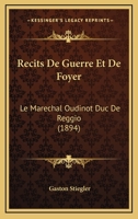 Recits De Guerre Et De Foyer: Le Marechal Oudinot Duc De Reggio (1894) 1167717015 Book Cover