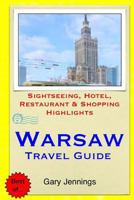 Warsaw Travel Guide: Sightseeing, Hotel, Restaurant & Shopping Highlights 1505543487 Book Cover