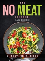 The No Meat Cookbook: Easy Recipes 1915033489 Book Cover