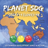 PLANET SDG: Sustainable Development Goals in ACTION - SDG17+1 For LOVE=18 B095TGPCZX Book Cover