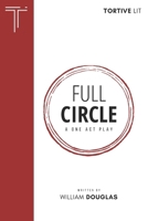 Full Circle: A One Act Play 1739692055 Book Cover