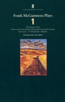 Frank McGuinness: Plays One: The Factory Girls, Observe the Sons of Ulster, Marching Towards the Somme, Innocence, Carthaginians, Baglady (Faber Contemporary Classics) 0571177409 Book Cover