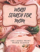 Word Search for Mom - 100 Large Print Word Search: Perfect gift for Mum's - Beautiful & Positive Words B08PJP5FBY Book Cover