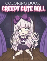 Creepy Cute Doll Coloring Book: Coloring pages filled with Creepy Doll Jumbo Illustrations B0CW6J3RTV Book Cover