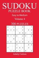 300 Easy to Medium Sudoku Puzzle Book: Volume 4 1540700143 Book Cover