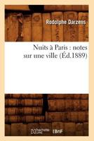 Nuits a Paris: Notes Sur Une Ville (A0/00d.1889) 2012593895 Book Cover