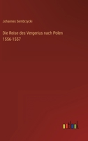 Die Reise des Vergerius nach Polen 1556-1557 3368259822 Book Cover