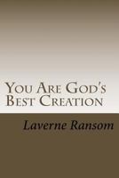 You Are God's Best Creation 1981925384 Book Cover