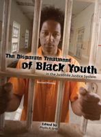 The Disparate Treatment of Black Youth in the Juvenile Justice System 1465291555 Book Cover