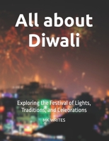 All about Diwali: Exploring the Festival of Lights, Traditions, and Celebrations B0FDKFZFB5 Book Cover