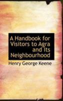 A Handbook for Visitors to Agra and Its Neighbourhood 1017300275 Book Cover