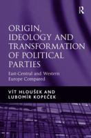 Origin, Ideology, and Transformation of Political Parties: East-Central and Western Europe Compared 0754678407 Book Cover