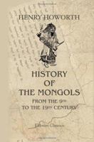 History of the Mongols from the 9th to the 19th Century: Part 2. The So-Called Tartars of Russia and Central Asia. Division 1 1402177720 Book Cover