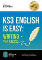 KS3: English is Easy - WRITING (The Basics): In-depth revision advice for all of the new KS3 curriculum 1911259024 Book Cover