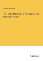 The History of the Wars of New England with the Eastern Indians .... 1241550409 Book Cover