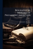 Biographical Sketches of Preeminent Americans 1023848597 Book Cover