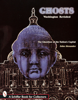 "Ghosts: Washington Revisited" (The Ghostlore of the Nation's Capital) 0764306537 Book Cover