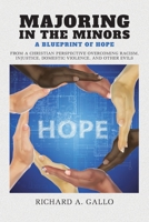 Majoring in the Minors: A Blueprint of Hope: From a Christian Perspective Overcoming Racism, Injustice, Domestic Violence, and Other Evils 1638442169 Book Cover