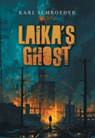 Laika's Ghost: Stories by Karl Schroeder 1038345561 Book Cover