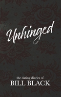 Unhinged: The Dating Diaries of Bill Black B0GQGDHXTG Book Cover