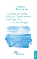 De l'âme qui devise, roule sur l'écume marine et se loge dans les coquillages (French Edition) 2354859457 Book Cover