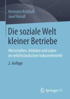 Die Soziale Welt Kleiner Betriebe: Wirtschaften, Arbeiten Und Leben Im Mittelst�ndischen Industriebetrieb 3658207310 Book Cover
